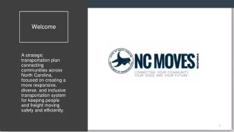 Welcome  A strategic  transportation plan  connecting  communities across  North Carolina,  focused