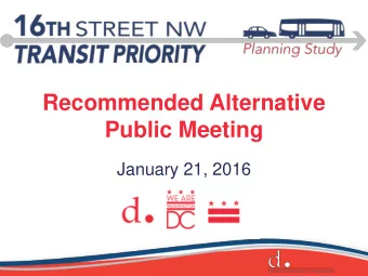 Recommended Alternative  Public Meeting  January 21, 2016  Agenda  1.  Welcome  2.  Background  3.