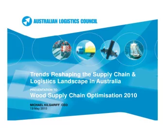 Trends Reshaping the Supply Chain &amp;  Logistics Landscape in Australia  PRESENTATION TO  Wood