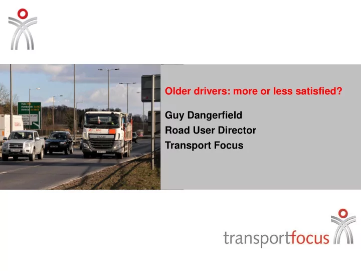 older drivers more or less satisfied guy dangerfield road