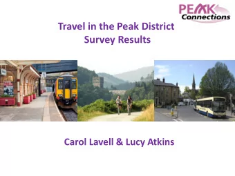 Travel in the Peak District  Survey Results  Carol Lavell &amp; Lucy Atkins  Purpose of Survey