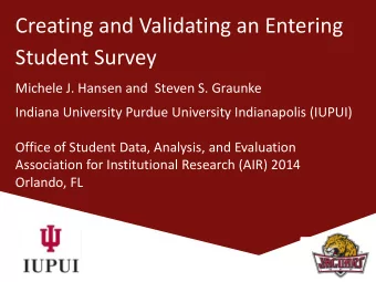 Creating and Validating an Entering  Student Survey  Michele J. Hansen and  Steven S. Graunke