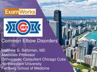 Common Elbow Disorders  Matthew D. Saltzman, MD  Associate Professor  Orthopaedic Consultant