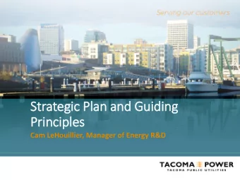 Strategi  egic Pl  Plan and Guiding  g  Prin  incip  iple  les  Cam LeHouillier, Manager of Energy