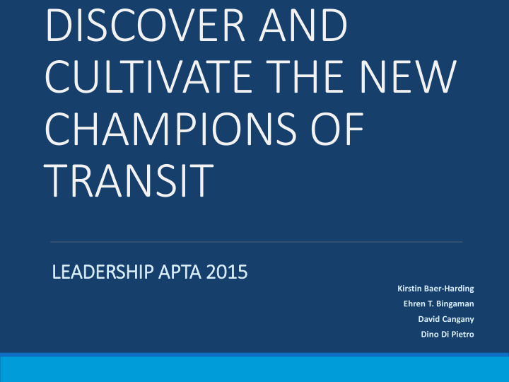 discover and cultivate the new champions of transit