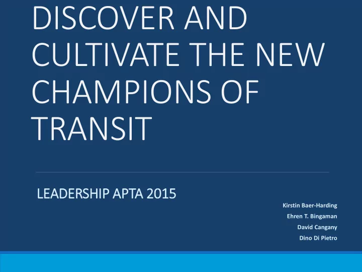 discover and cultivate the new champions of transit