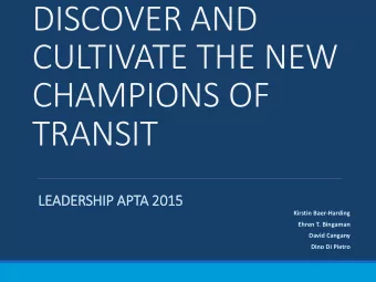 DISCOVER AND  CULTIVATE THE NEW  CHAMPIONS OF  TRANSIT  LEADE  DERSHI  HIP A  APTA 2  2015  15