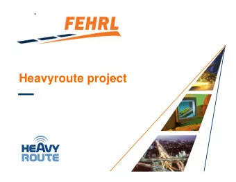 Heavyroute project  Heavyroute project   Three year project (2006-2009)   Co-funded under the