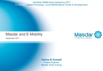 Masdar and E-Mobility  September 2017  Fatima Al Suwaidi  Project Engineer  Masdar Clean Energy