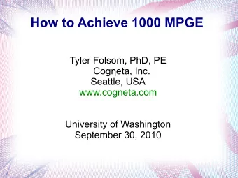 How to Achieve 1000 MPGE  Tyler Folsom, PhD, PE  Cogeta, Inc.  Seattle, USA  www.cogneta.com
