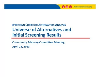 Universe of Alternatives and  I iti l S Initial Screening Results  i  R  lt Community Advisory