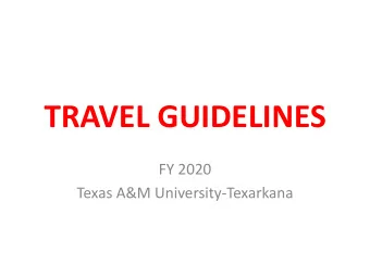 TRAVEL GUIDELINES  FY 2020  Texas A&amp;M University-Texarkana  TRAVEL REQUEST  The Request must