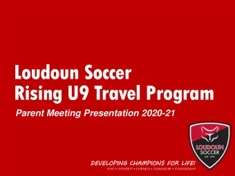Loudoun Soccer  Rising U9 Travel Program  Parent Meeting Presentation 2020-21  DE  DEVELOPING CH
