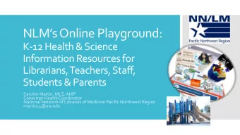NLMs Online Playground:  K-12 Health &amp; Science  Information Resources for  Librarians,