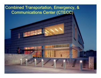 Combined Transportation, Emergency, &amp;  Communications Center (CTECC)  CTECC Has Four Partners