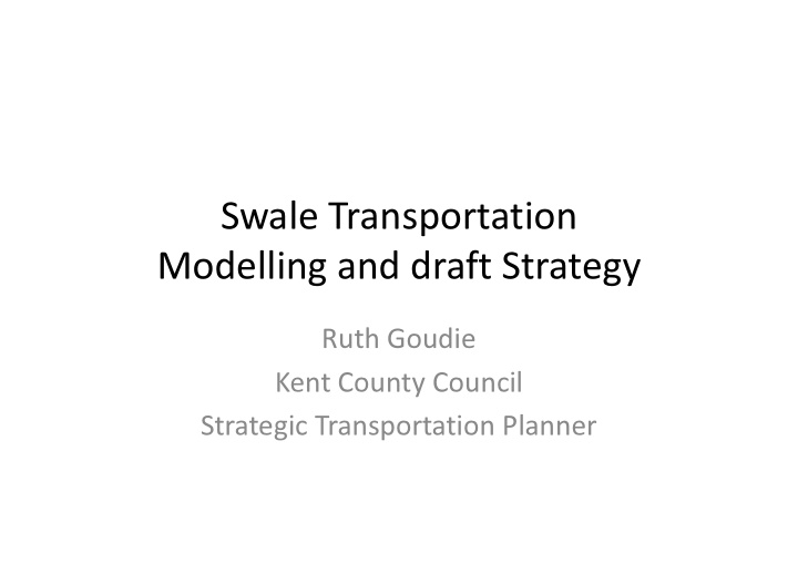 swale transportation modelling and draft strategy