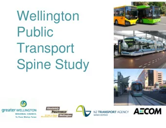 Wellington  Public  Transport  Spine Study  Study purpose  Feasibility study   Options for a
