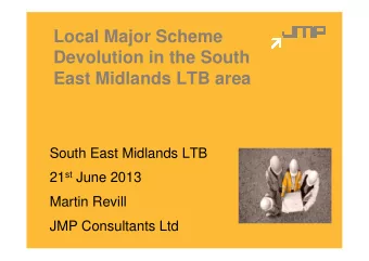 Local Major Scheme  Devolution in the South  East Midlands LTB area  South East Midlands LTB 21 st