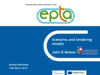 Scenarios and tendering  models  John D Nelson  Almada Workshop  12th March 2013  Structure of
