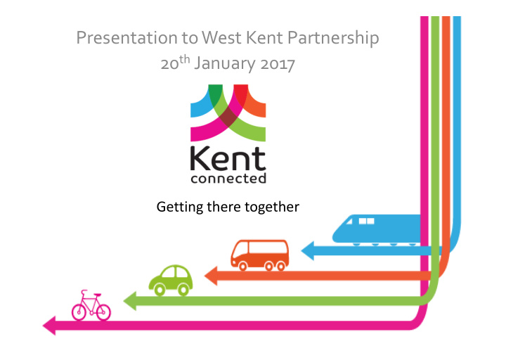 presentation to west kent partnership 20 th january 2017