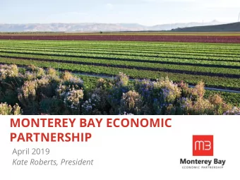 MONTEREY BAY ECONOMIC  PARTNERSHIP  April 2019  Kate Roberts, President  About Us  Monterey Bay