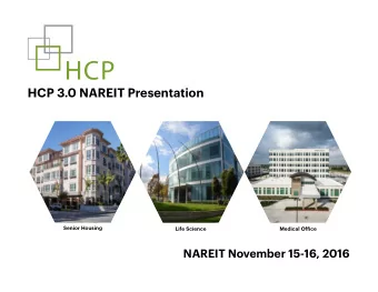 HCP 3.0 NAREIT Presentation  Senior Housing  Life Science  Medical Office  NAREIT November 15-16,