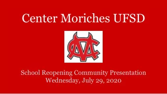 Center Moriches UFSD  School Reopening Community Presentation  Wednesday, July 29, 2020  CM Schools