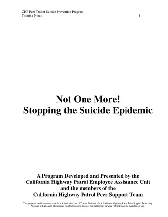 Not One More!  Stopping the Suicide Epidemic  A Program Developed and Presented by the  California