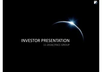 INVESTOR PRESENTATION  11-2018//FACC GROUP  1  FACC AT A GLANCE // SPOT LIGHT  A partner of the