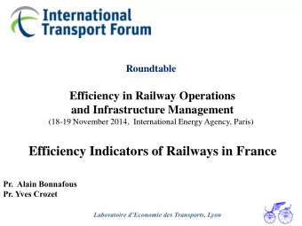 Efficiency Indicators of Railways in France  Pr.  Alain Bonnafous  Pr. Yves Crozet Laboratoire