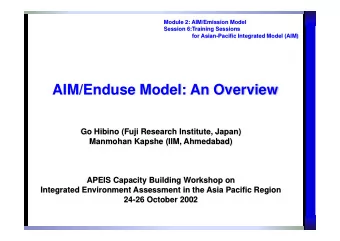 AIM/Enduse Model: An Overview  Go Hibino (Fuji Research Institute, Japan)  Manmohan Kapshe (IIM,