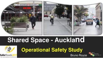 Shared Space - Auckla nd  Operational Safety Study  Bruno Royce  2  Conclusions:  Shared Spaces