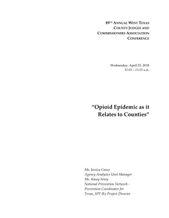 Opioid Epidemic as it Relates to Counties Ms. Jessica Cance Agency Analytics Unit Manager