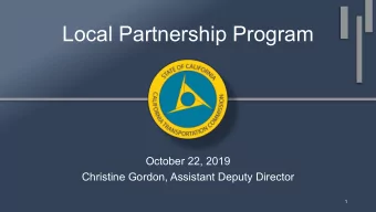 Local Partnership Program  October 22, 2019  Christine Gordon, Assistant Deputy Director  1  Go