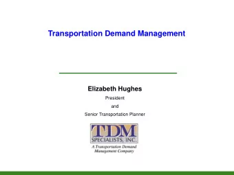 Transportation Demand Management  Elizabeth Hughes  President  and  Senior Transportation Planner