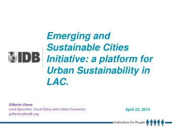 Emerging and  Sustainable Cities  Initiative: a platform for  Urban Sustainability in LAC. Gilberto