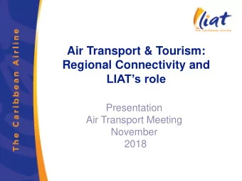 Air Transport &amp; Tourism:  Regional Connectivity and LIATs role  Presentation  Air Transport