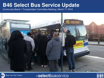 B46 Select Bus Service Update  Community Board 1 Transportation Committee Meeting | March 17, 2015