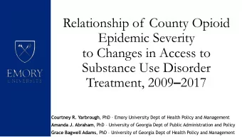 Relationship of County Opioid  Epidemic Severity  to Changes in Access to  Substance Use Disorder