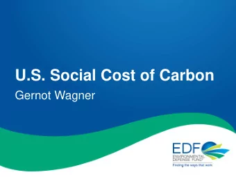 U.S. Social Cost of Carbon  Gernot Wagner  * Forthcoming  late 2014/  early 2015,  Princeton