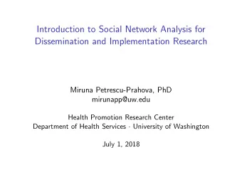 Introduction to Social Network Analysis for  Dissemination and Implementation Research  Miruna