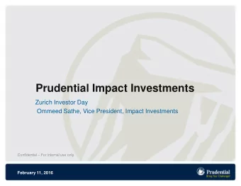 Prudential Impact Investments  Zurich Investor Day  Ommeed Sathe, Vice President, Impact