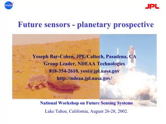 Future sensors - planetary prospective  Yoseph Bar-Cohen, JPL/Caltech, Pasadena, CA  Group Leader,