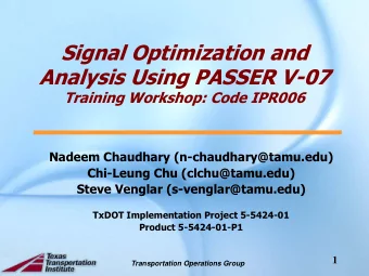 Signal Optimization and  Analysis Using PASSER V-07  Training Workshop: Code IPR006  Nadeem