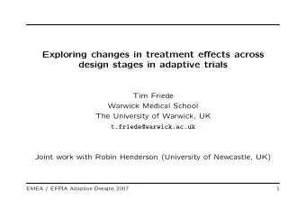 Exploring changes in treatment effects across  design stages in adaptive trials  Tim Friede