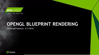 OPENGL BLUEPRINT RENDERING  Christoph Kubisch, 4/7/2016  MOTIVATION  Blueprints / drawings in