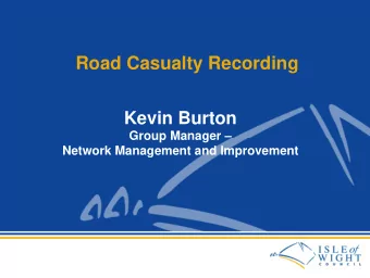 Road Casualty Recording  Kevin Burton  Group Manager   Network Management and Improvement