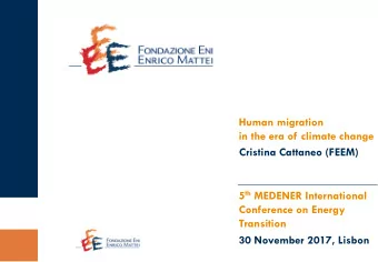 Human migration  in the era of climate change  Cristina Cattaneo (FEEM) 5 th MEDENER International
