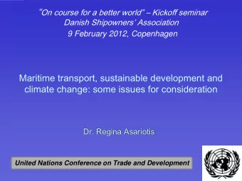 Maritime transport, sustainable development and  climate change: some issues for consideration  Dr.