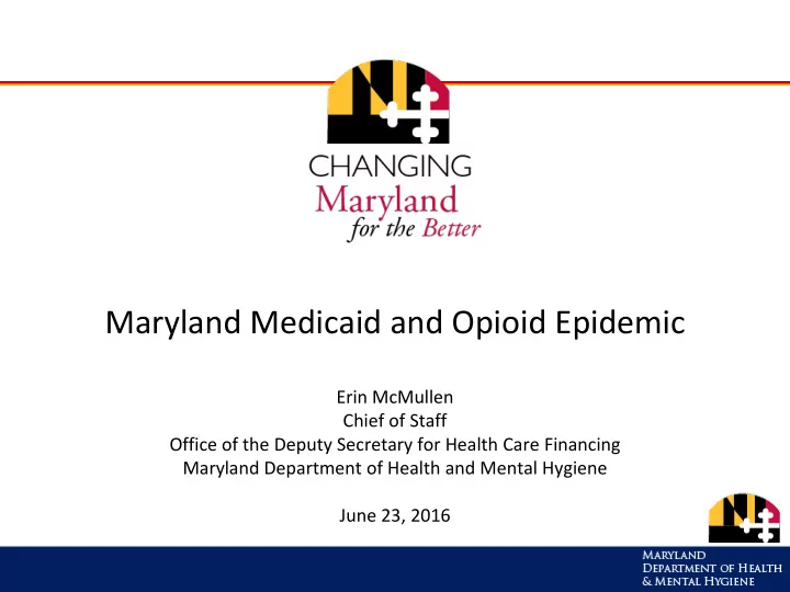 maryland medicaid and opioid epidemic erin mcmullen chief
